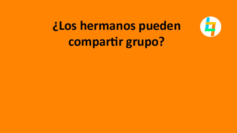 ¿Los hermanos pueden compartir grupo?
